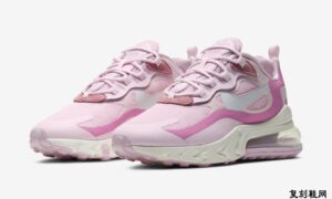 Nike Air Max 270 React Pink CZ0364-600发售日期